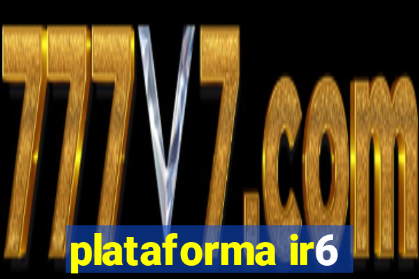 plataforma ir6